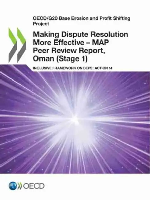 Making Dispute Resolution More Effective - MAP Peer Review Report, Oman (Stage 1) (English, Oecd)