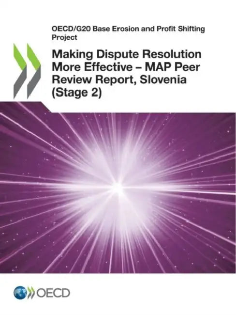 Making Dispute Resolution More Effective - MAP Peer Review Report, Slovenia (Stage 2) (English, Oecd)