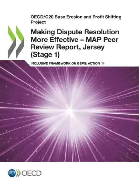 Making Dispute Resolution More Effective - MAP Peer Review Report, Jersey (Stage 1) (English, Oecd)