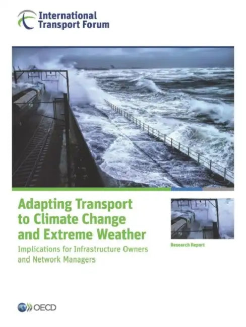Adapting Transport to Climate Change and Extreme Weather (English, Organization for Economic Cooperation an)