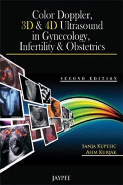 Color Doppler, 3D & 4D Ultrasound In Gynecology Infertility & Obstetrics (English, Sanja Kupesic)