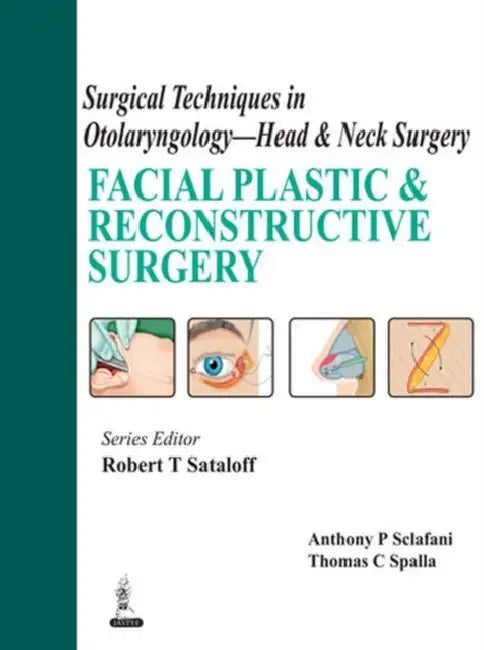 Surgical Techniques In Otolaryngology - Head & Neck Surgery (English, Robert T Sataloff)