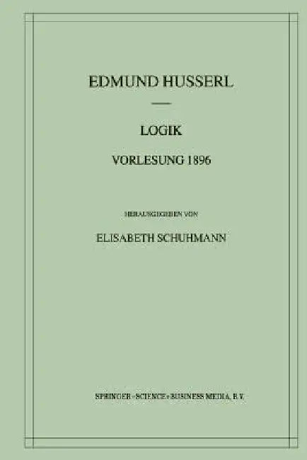 Logik Vorlesung 1896 (English, Edmund Husserl | Elisabeth Schuhmann)