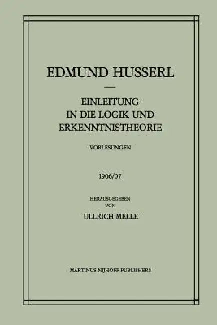 Einleitung in Die Logik Und Erkenntnistheorie Vorlesungen 1906/07 (English, Edmund Husserl | Ullrich Melle)