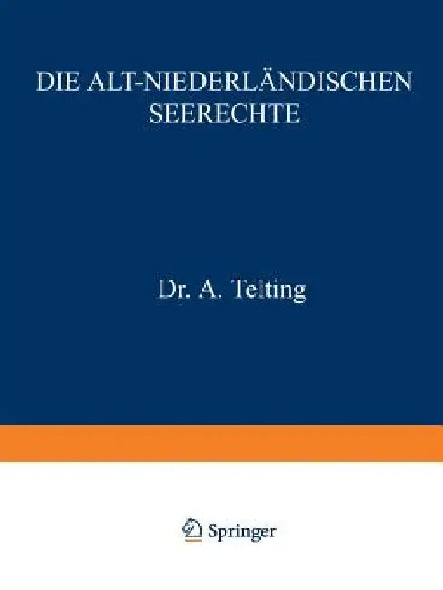 Die Alt-Niederländischen Seerechte (English, A. Telting | A. Telting | C. P. Burger)