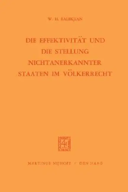 Die Effektivität Und Die Stellung Nichtanerkannter Staaten Im Völkerrecht (English, W. H. Balekjian)