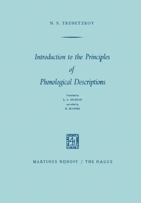 Introduction to the Principles of Phonological Descriptions (English, N. S. Trubetzkoy | L. a. Murray | Hermann Bluhme)