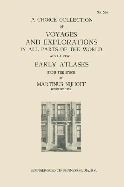 A Choice Collection of Voyages and Explorations in All Parts of the World Also a Few Early Atlases (English, Kenneth A. Loparo)