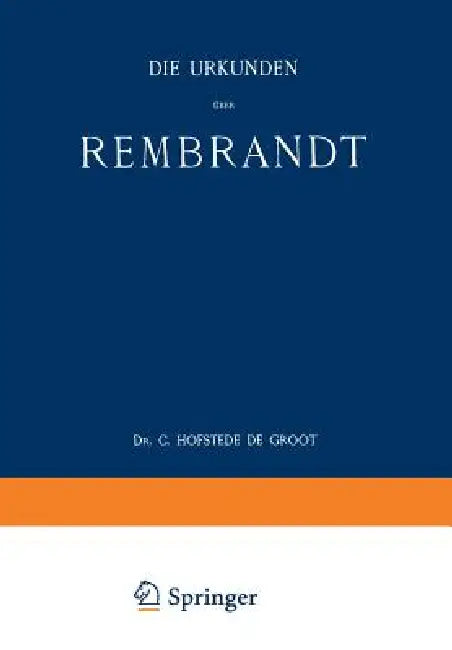 Die Urkunden Über Rembrandt (English, C. Hofstede De Groot)