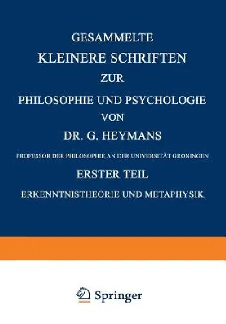 Gesammelte Kleinere Schriften Zur Philosophie Und Psychologie (English, G. Heymans)