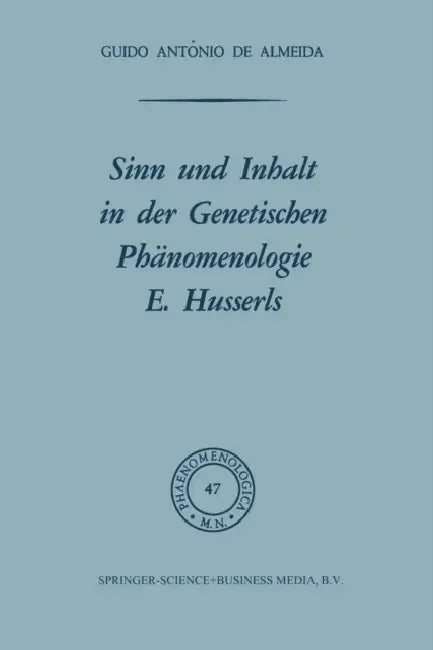 Sinn Und Inhalt in Der Genetischen Phänomenologie E. Husserls (English, Osborne F. X. Almeida)