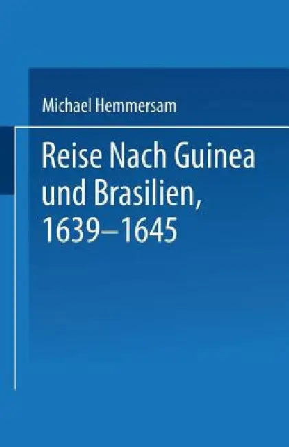 Reise Nach Guinea Und Brasilien 1639-1645 (English, Na Hemmersam)