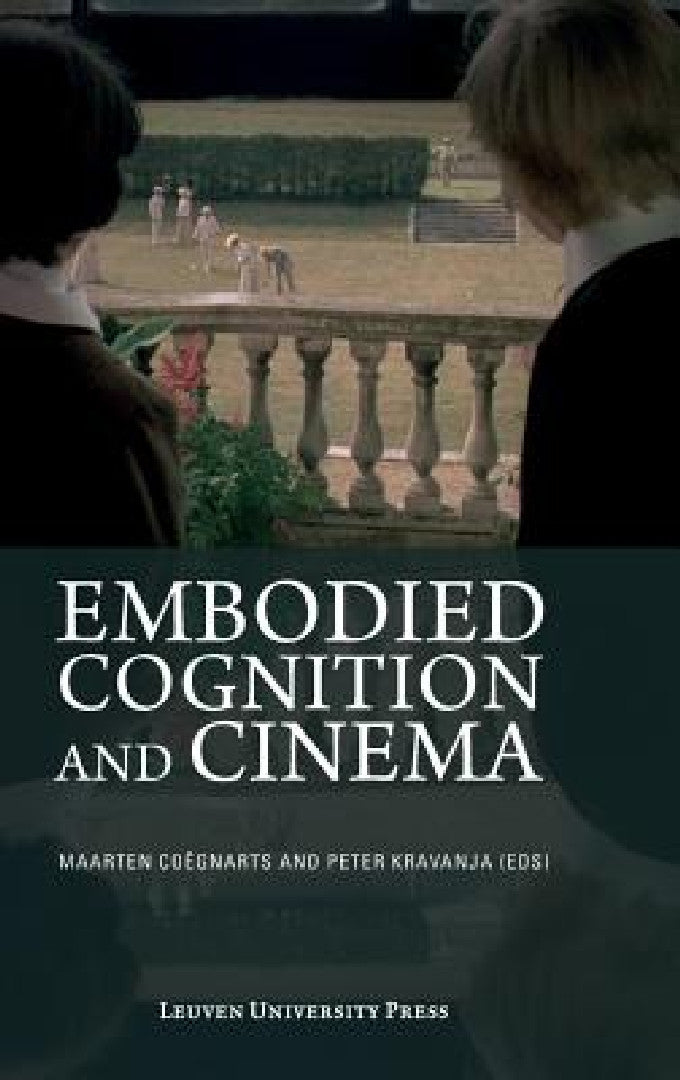 Embodied Cognition and Cinema (English, Maarten Coegnarts | Peter Kravanja | Mark Johnson)