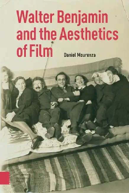 Walter Benjamin and the Aesthetics of Film (English, Daniel Mourenza)