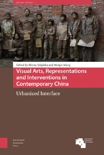 Visual Arts, Representations And Interventions In Contemporary China (English, Minna Valjakka | Meiqin Wang)
