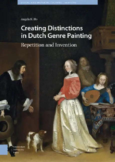 Creating Distinctions in Dutch Genre Painting (English, Angela Ho)