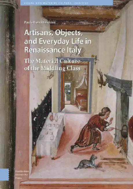 Artisans, Objects and Everyday Life in Renaissance Italy (English, Paula Hohti Erichsen)
