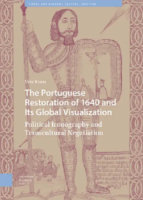 The Portuguese Restoration of 1640 and Its Global Visualization (English, Urte Krass)