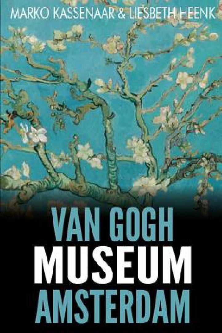 Van Gogh Museum Amsterdam (English, Marko Kassenaar | Liesbeth Heenk)