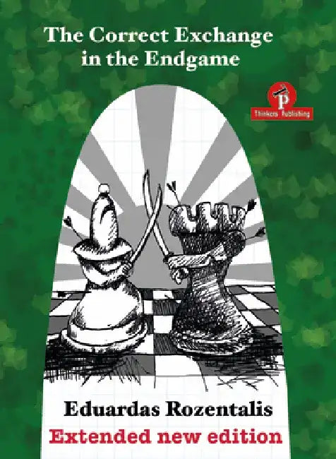 The Correct Exchange in the Endgame, Extented Edition 2018 (English, Eduardas Rozentalis)