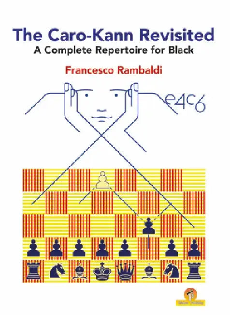 The Caro-Kann Revisited - A Complete Repertoire for Black (English, Rambaldi Francesco)