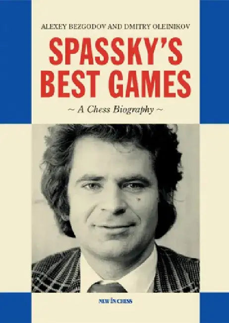 Spassky's Best Games (English, Alexey Bezgodov | Dmitry Aleynikov)