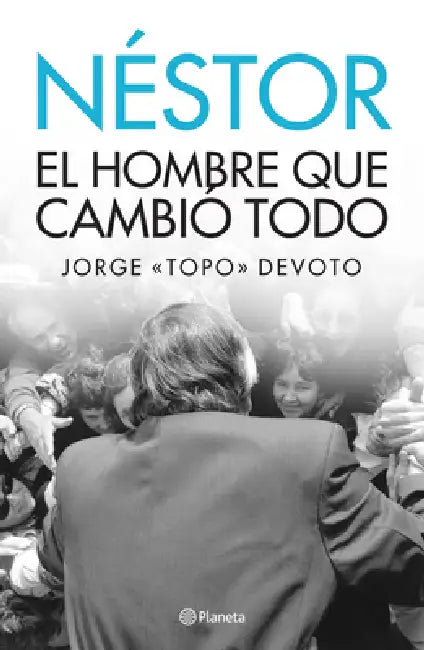 Nestor. El Hombre Que Lo Cambio Todo (English, Jorge Topo Devoto)