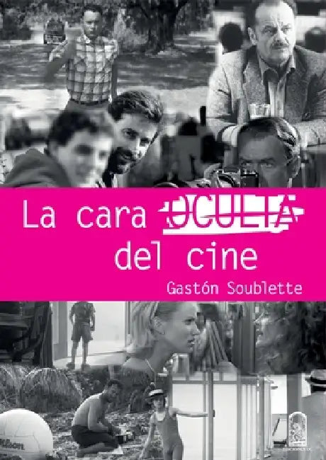 La cara oculta del cine (English, Gastón Soublette Asmussen)