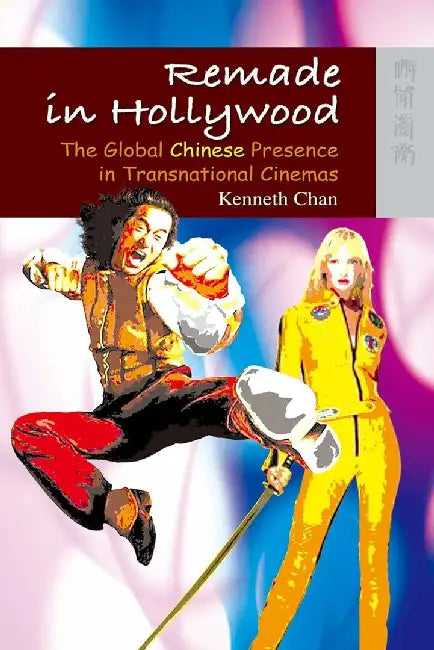 Remade in Hollywood - The Global Chinese (English, Kenneth Chan)