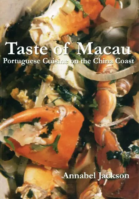 Taste of Macau - Portuguese Cuisine on t (English, Annabel Jackson)