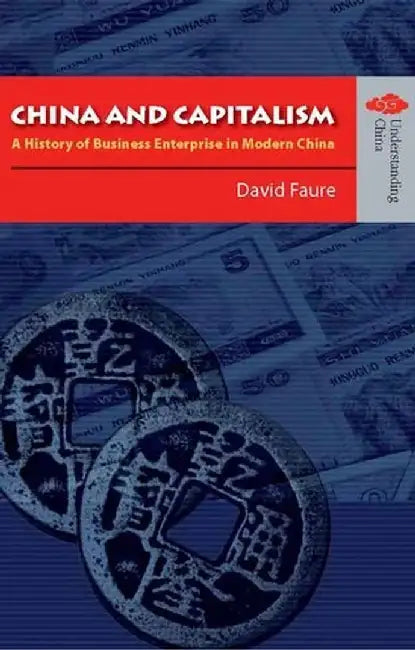 China and Capitalism - A History of Busi (English, David Faure)