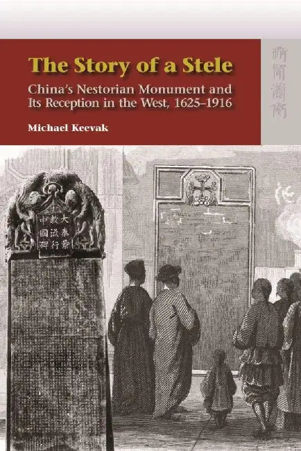 The Story of a Stele - China's Nestorian (English, Michael Keevak)