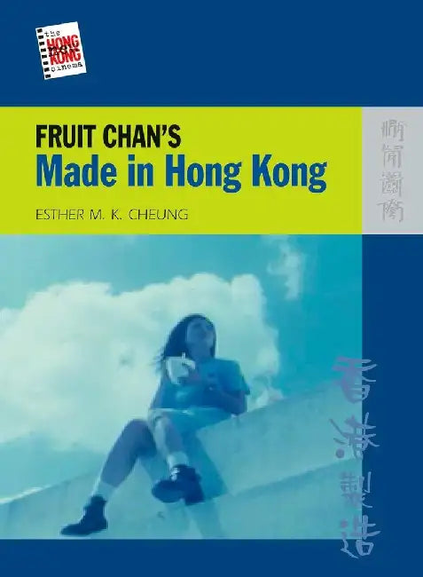 Fruit Chan's Made in Hong Kong (English, Esther M. K. Cheung)