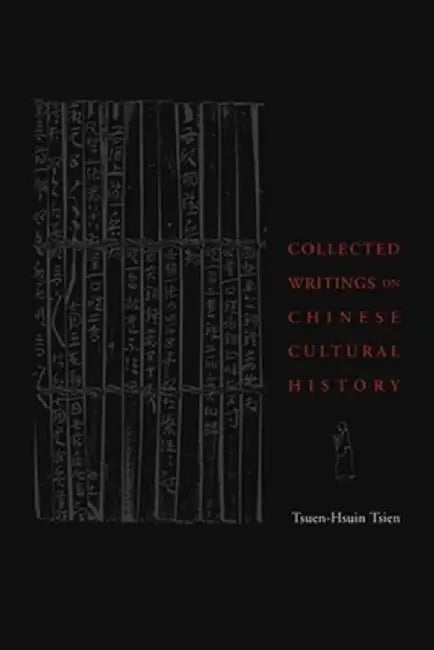 Collected Writings on Chinese Cultural History (English, Tsuen-Hsuin Tsien)