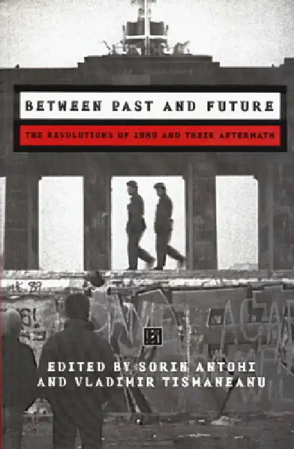 Between Past and Future (English, Vladimir Tismaneanu | Sorin Antohi)