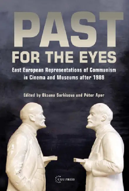 Past for the Eyes (English, Oksana Sarkisova | Péter Apor)
