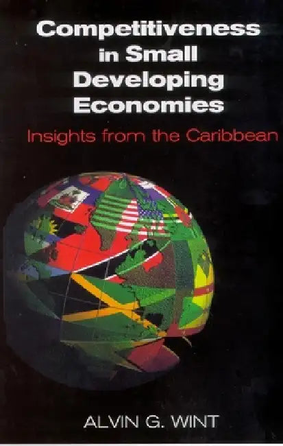 Competitiveness in Small Developing Economies (English, Alvin G. Wint)