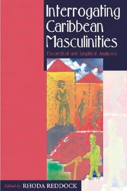 Interrogating Caribbean Masculinities (English, Rhoda E. Reddock)