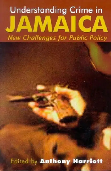 Understanding Crime in Jamaica (English, Anthony Harriott)