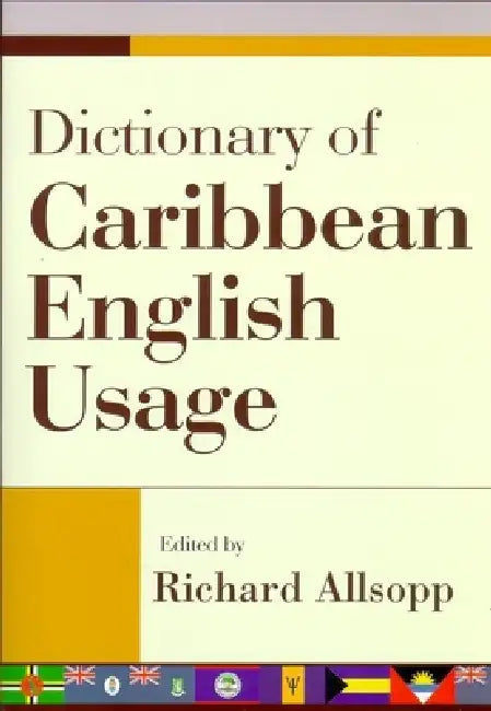 Dictionary of Caribbean English Usage (English, Richard Allsopp)