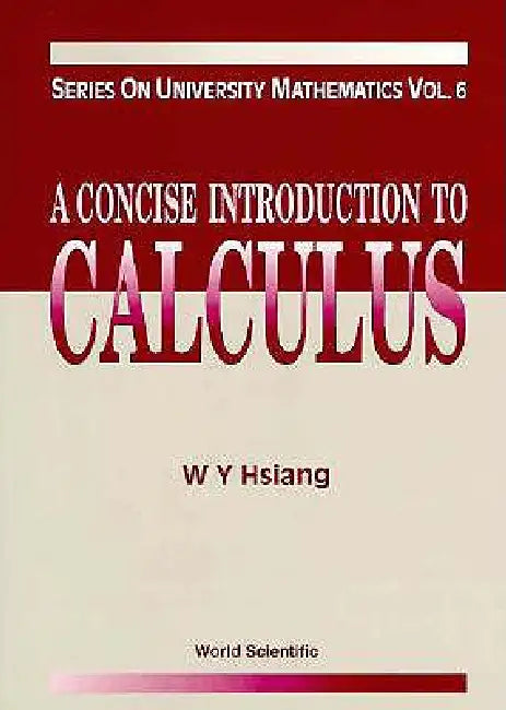 Concise Introduction to Calculus, a (V6) (English, Hsiang Wu-Yi)