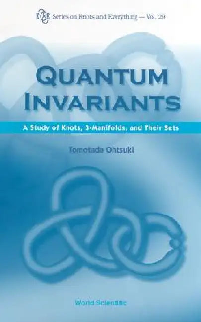 Quantum Invariants (V29) (English, Ohtsuki Tomotada)