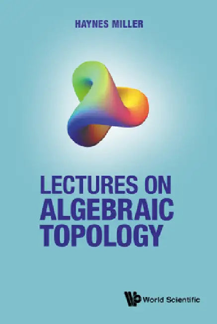 Lectures on Algebraic Topology (English, Haynes R. Miller)
