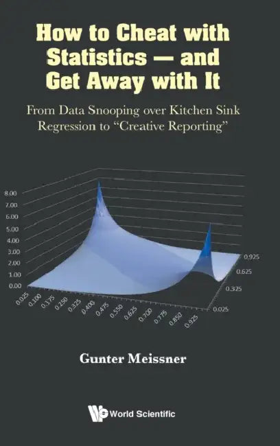 How to Cheat with Statistics - And Get Away with It (English, Gunter Meissner)