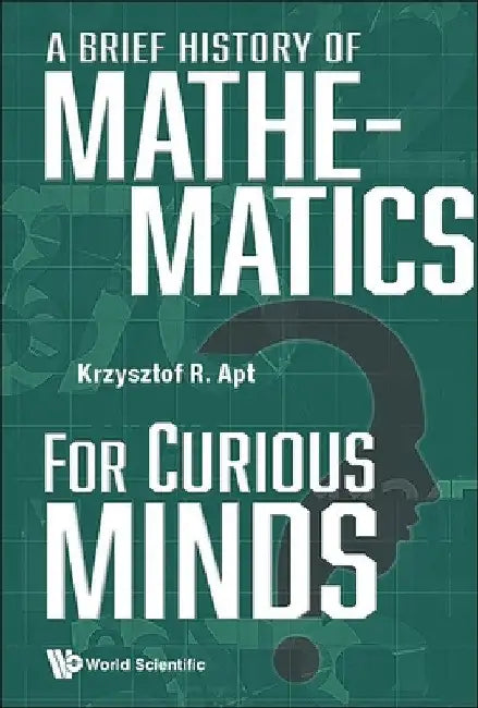 A Brief History of Mathematics for Curious Minds (English, Krzysztof R. Apt)