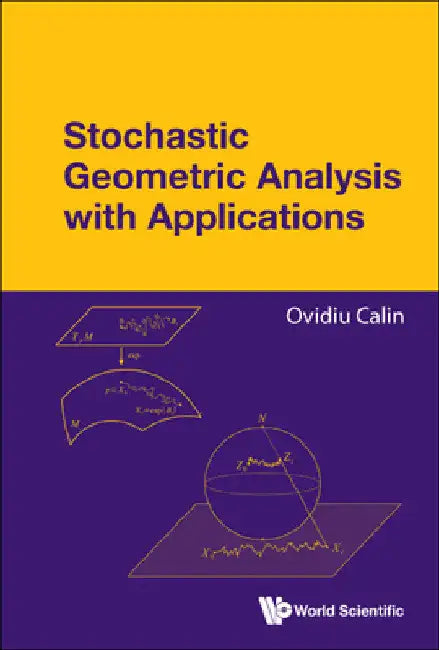 Stochastic Geometric Analysis with Applications (English, Ovidiu Calin)