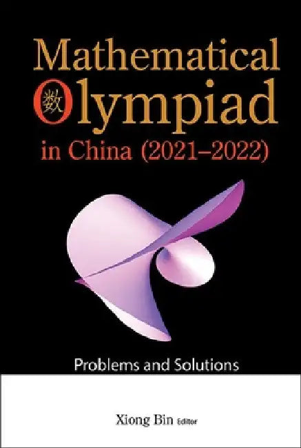 Mathematical Olympiad in China (2021-2022) (English, Bin Xiong)