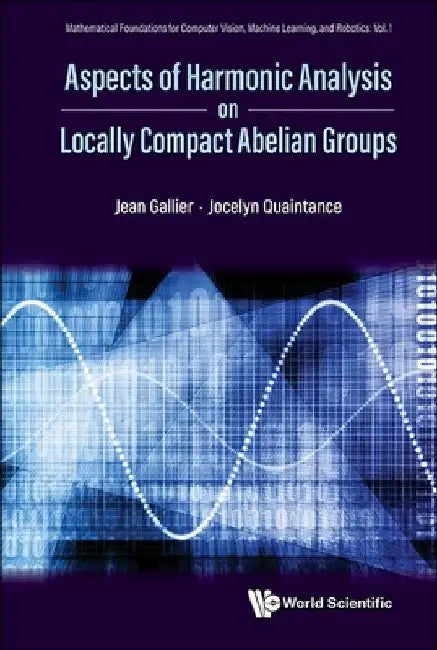 Aspects of Harmonic Analysis on Locally Compact Abelian Groups (English, Jean H. Gallier | Jocelyn Quaintance)