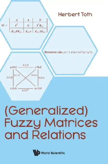 (Generalized) Fuzzy Matrices and Relations (English, Herbert Toth)