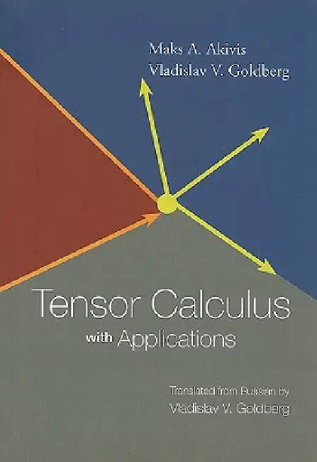 Tensor Calculus with Applications (English, Vladislav V. Goldberg | Maks A. Akivis)